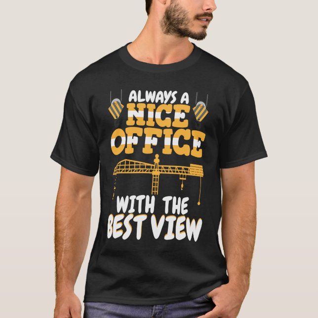 T-shirt Office with a nice view Crane Operator Constructio (Devant)