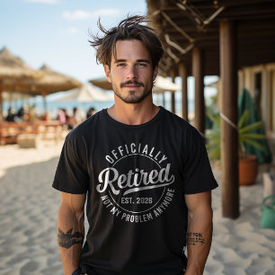 T-shirt Officiellement à la retraite 2026 Plus mon problèm