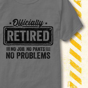 T-shirt Officiellement à la retraite Pas de travail Pas de