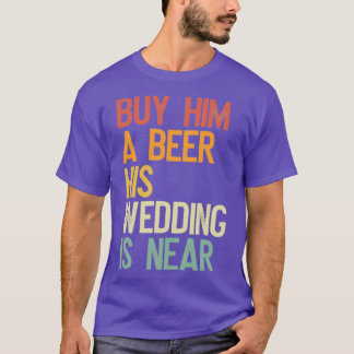 T-shirt Offre-lui une bière, son mariage est proche