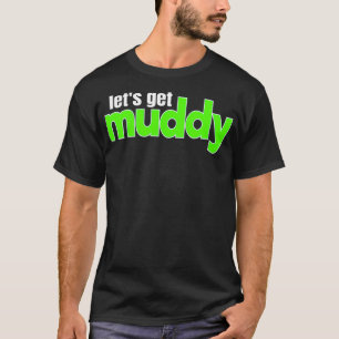 T-shirt OffRoad Racing Boud Bogging Lets Obtenir Muddy Mud