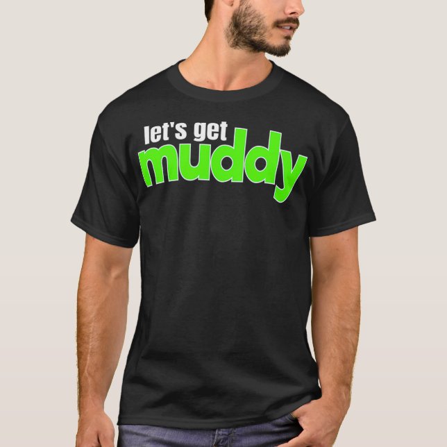 T-shirt OffRoad Racing Boud Bogging Lets Obtenir Muddy Mud (Devant)