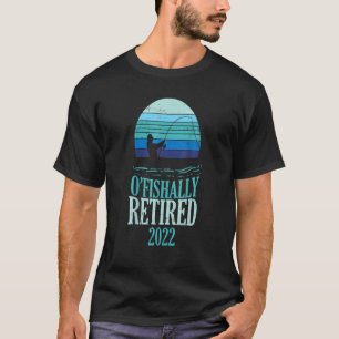 T-shirt Ofish Retraité 2022 Funny Retraite Pêche Fi