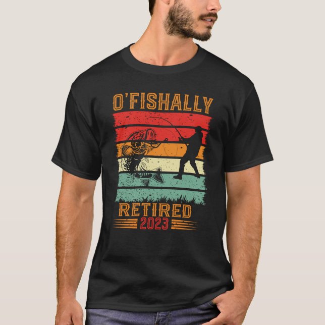 T-shirt O'Fishally Retired 2023 retired fisherman retired  (Devant)