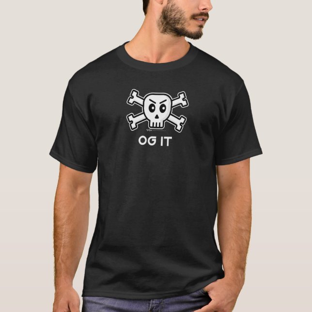 T-shirt Og It Skull et Cross Bone Word (Devant)