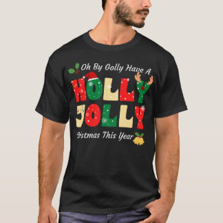 T-shirt Oh By Golly Avoir Holly Noël Jolly Noël De Noël De