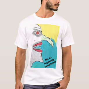 T-shirt Oh, c'est en train de se passer ma chérie !