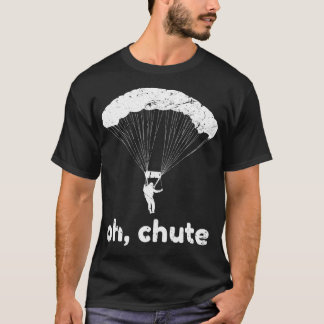 T-shirt Oh Chute Funny Skydiving Pun Skydiver Paragliding 