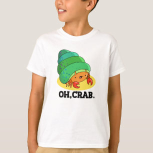 T-shirt Oh Crabe Drôle Crabe Pun Phrase Pun