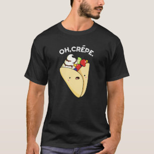 T-shirt Oh Crepe Funny Food Pun Dark BG