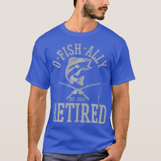 T-shirt Oh Fish Ally Retraité 2023 Pêcheur Funny Pêche