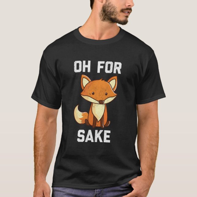 T-shirt Oh For Fox Sake (Devant)