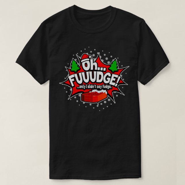 T-shirt OH FUDGE Seulement je n'ai pas dit fudge Funny Chr (Design devant)