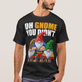 T-shirt Oh Gnome Vous N'Avez Pas Drôle Jardiner Gnomes Cas
