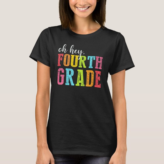 T-shirt Oh Hey Fourth Grade Back To School Students Teache (Devant)