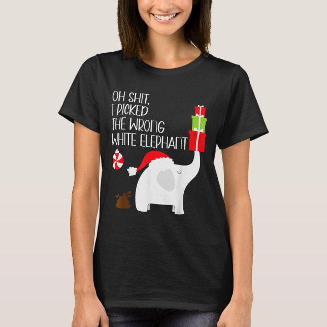 T-shirt Oh I Cked The Wrong White Elephant Ugly Christmas  (Devant)