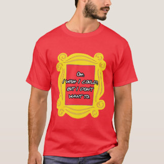 T-shirt Oh je voudrais bien mais je n'en ai