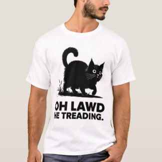 T-shirt Oh Lawd Il Treading Drôle Chat Drôle Dit