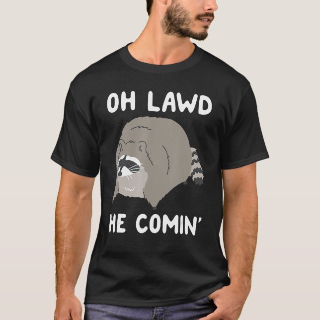 T-shirt Oh Lawt He Comin' Raccoon 1 (Devant)