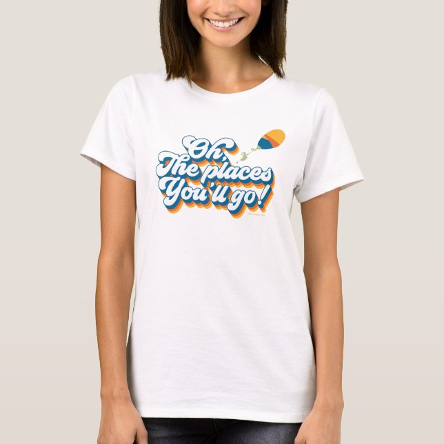 T-shirt Oh, Les Endroits Où Tu Vas Aller ! Devis avec ball (Devant)