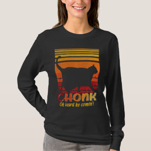 T-shirt Oh Lord He Coming Chonk Scale Chat Meme