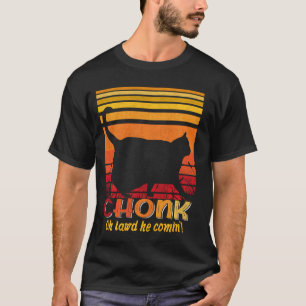 T-shirt Oh Lord He Coming Chonk Scale Chat Meme