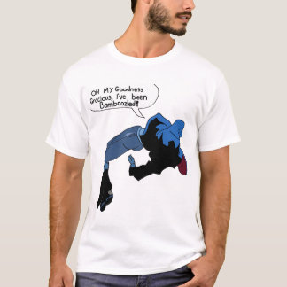 T-shirt Oh Ma Bonté Gracieuse, J'Ai Été Bamboozé !