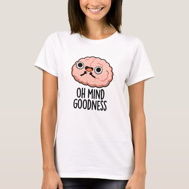 T-shirt Oh Mind Bonté Funny Cerveau Pun (Devant)