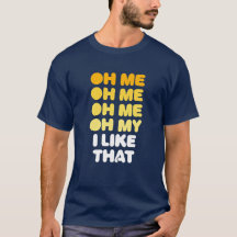 Oh Moi, Oh Moi, Oh Moi, Oh Mon, J'Aime Ça.