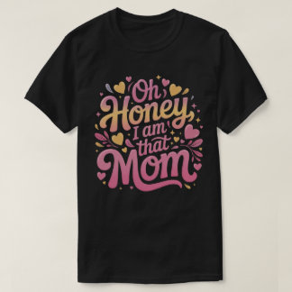 T-shirt "Oh mon chéri, JE SUIS CETTE MÈRE"