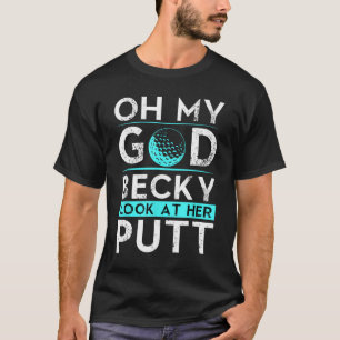 T-shirt Oh Mon Dieu Becky Regarde Son Putt Funny Golf
