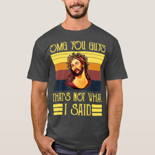 T-shirt Oh Mon Dieu, Ce N'Est Pas Ce Que J'Ai Dit