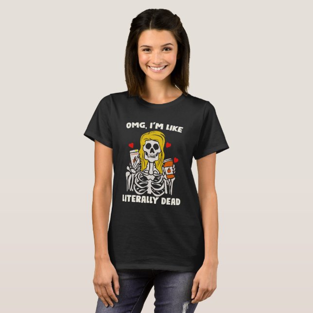 T-shirt Oh mon Dieu, je suis littéralement mort, drôle cad (Devant entier)