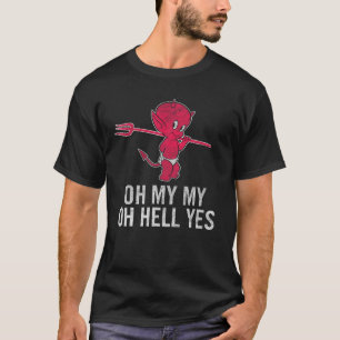 T-shirt Oh My Oh My Oh Hell Yes T shirt Chanson de rock cl