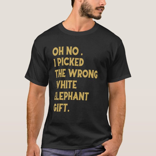 T-shirt Oh Non J'Ai Choisi Le Mauvais Éléphant Blanc_1 (Devant)