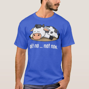 T-shirt Oh Non Pas Maintenant Vache Dormir Lazy Fermier An