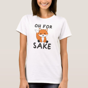 T-shirt Oh Pour Fox Sake Funny Foxes Pun