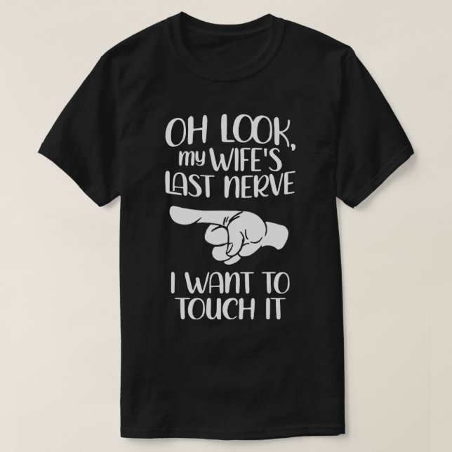 T-shirt Oh Regarde Ma Femme Dernière Nerve Je Veux La Touc (Design devant)