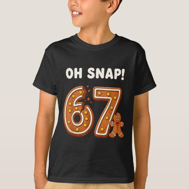 T-shirt Oh Snap 67 Six Seven Meme Gingerbread Man Funny 67 (Devant)