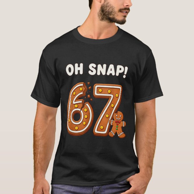 T-shirt Oh Snap 67 Six Seven Meme Gingerbread Man Funny 67 (Devant)