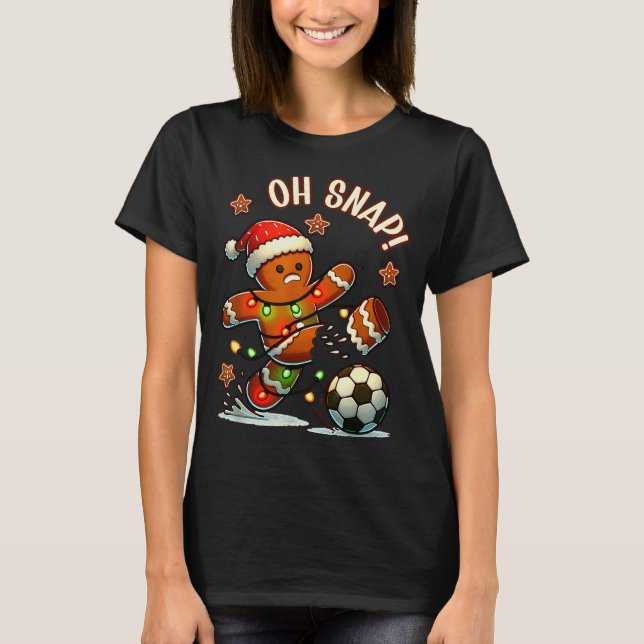 T-shirt Oh Snap Gingerbreadman Christmas Soccer  (Devant)