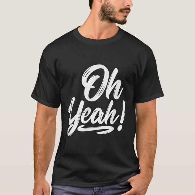T-shirt Oh Yeah! Hapness Sitive Motivational  (Devant)