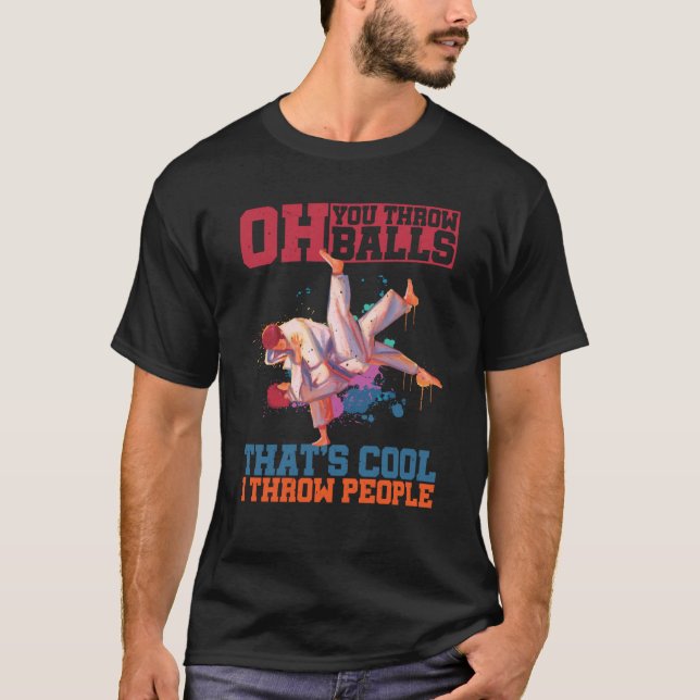 T-shirt Oh You Throw Balls That's Cool I Throw People (Devant)