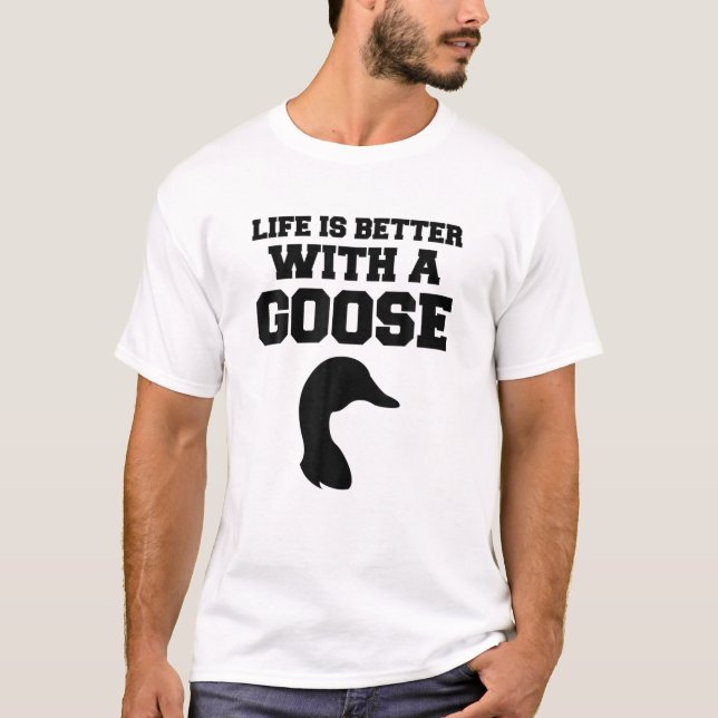 T-shirt Oie Drôle - La Vie Est Meilleure Avec Une Oie (Devant)