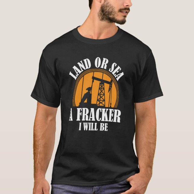T-shirt Oil Drilling Sea  Fracker Oilfield Fracking (Devant)