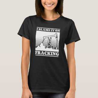 T-shirt Oilfield Oil  Fracker Drilling Fracking