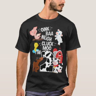 T-shirt Oink Baa Neigh Cluck Moo Im 2 Ancien Loin