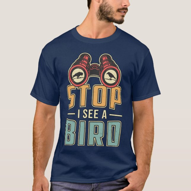 T-shirt Oiseaux à regarder Retro Stop I See A Bird Watcher (Devant)