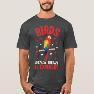T-shirt Oiseaux Parce Que La Thérapie Est Coûteuse Perroqu