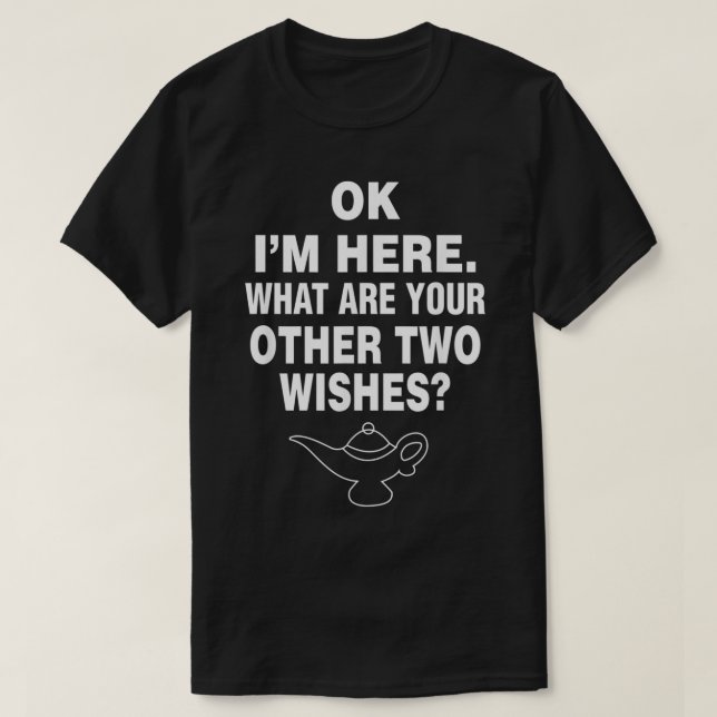 T-shirt OK, ici quels sont vos deux autres voeux Genius (Design devant)